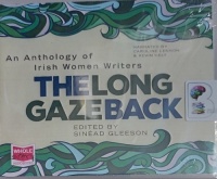 The Long Gaze Back written by Irish Women Writers performed by Caroline Lennon and Kevin Hely on Audio CD (Unabridged)